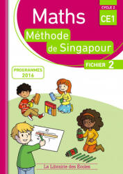 Méthode de Singapour CE1 - Fichier de l'élève 2 - NEAGOY, NAKATANI, TOUCHARD, SZIKORA, Jamet (2017)