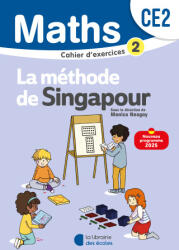 Mathématiques CE2 - Méthode de Singapour - Cahier d'exercices 2 - Neagoy, Szikora, Kritter, Bourhis Laine, Giauffret (2025)