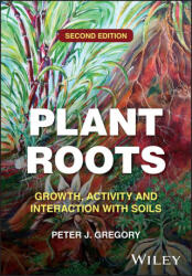 Plant Roots: Growth, Activity and Interaction with Soils | Gregory, Peter J (2025)