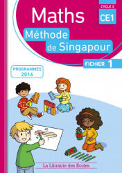 Méthode de Singapour CE1 - Fichier de l'élève 1 - NEAGOY, NAKATANI, TOUCHARD, SZIKORA (2017)