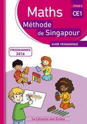 Méthode de Singapour CE1 - Guide pédagogique - NEAGOY, NAKATANI, TOUCHARD, SZIKORA, Jamet (2017)