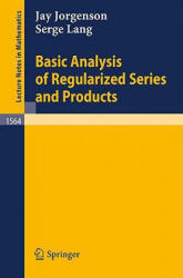 Basic Analysis of Regularized Series and Products - Jay Jorgenson, Serge Lang (1993)