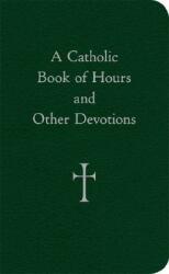 A Catholic Book of Hours and Other Devotions (ISBN: 9780829425840)