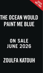 The Ocean Would Paint Me Blue - KATOUH ZOULFA (ISBN: 9780316351942)