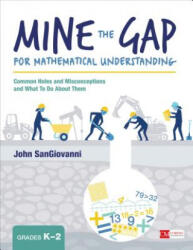 Mine the Gap for Mathematical Understanding, Grades K-2 - John J. Sangiovanni (ISBN: 9781506337685)