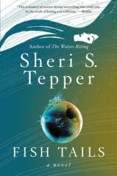 Fish Tails - Sheri S. Tepper (ISBN: 9780062304599)