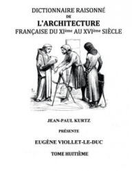 Dictionnaire Raisonne de l'Architecture Francaise du XIe au XVIe siecle Tome VIII - Eugene Viollet-Le-Duc (ISBN: 9782322016297)