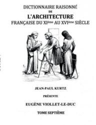 Dictionnaire Raisonne de l'Architecture Francaise du XIe au XVIe siecle Tome VII - Eugene Viollet-Le-Duc (ISBN: 9782322015351)