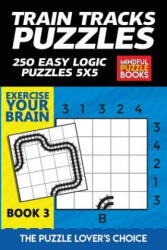 Train Tracks Puzzles: 250 Easy Logic Puzzles 5x5 - Mindful Puzzle Books (ISBN: 9781070261331)