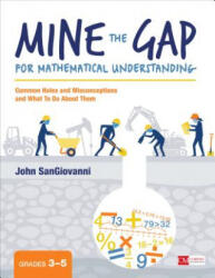 Mine the Gap for Mathematical Understanding, Grades 3-5 - John J. Sangiovanni (ISBN: 9781506337678)