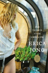 How to Save Your Own Life - Erica Jong (ISBN: 9781585424993)
