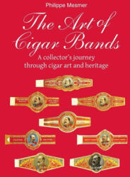 The Art of Cigar Bands - Philippe Mesmer (ISBN: 9781639195664)