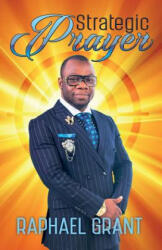 Strategic Prayer - RAPHAEL GRANT (ISBN: 9781942724056)