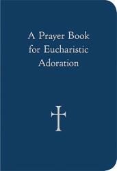 A Prayer Book for Eucharistic Adoration (ISBN: 9780829429060)