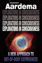 Explorations in Consciousness - Frederick Aardema (ISBN: 9780987911902)