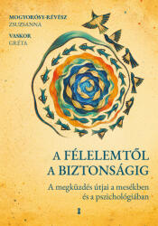 A félelemtől a biztonságig (ISBN: 9786151140147)