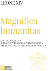 Magnifica humanitas. Lettera Enciclica sulla custodia della persona umana nel tempo dell’intelligenza artificiale - Leone XIV (2026)
