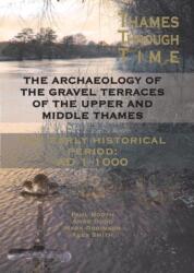 The Archaeology of the Gravel Terraces of the Upper and Middle Thames (ISBN: 9780954962753)