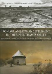 Iron Age and Roman Settlement in the Upper Thames Valley (ISBN: 9780947816742)