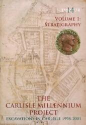 The Carlisle Millennium Project: Excavations in Carlisle 1998-2001. Volume 1 (ISBN: 9780904220568)