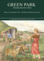 Green Park (Reading Business Park) Phase 2 Excavations 1995 (ISBN: 9780904220339)
