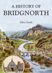 A History of Bridgnorth (ISBN: 9781848683938)