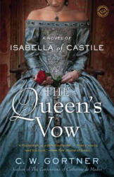 The Queen's Vow - C. W. Gortner (ISBN: 9780345523976)