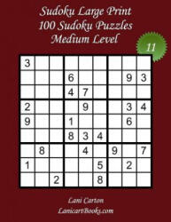 Sudoku Large Print - Medium Level - N°11: 100 Medium Sudoku Puzzles - Puzzle Big Size (ISBN: 9781985264717)
