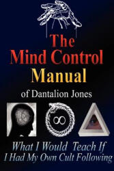 Mind Control Manual of Dantalion Jones - Dantalion Jones (ISBN: 9781458341136)