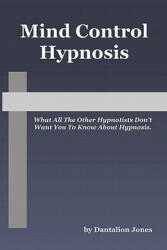 Mind Control Hypnosis - Dantalion Jones (ISBN: 9781448619184)