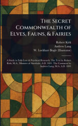 The Secret Commonwealth of Elves, Fauns, & Fairies - Robert Kirk, Andrew Lang, W. Lockhart (ISBN: 9781025238739)