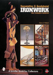 Decorative and Sculptural Ironwork: Tools, Techniques and Inspiration - Dona Z. Meilach (ISBN: 9780764307904)