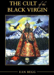 The Cult of the Black Virgin - Ean Begg (ISBN: 9781630515096)