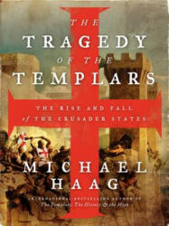 The Tragedy of the Templars - Michael Haag (ISBN: 9780062059758)