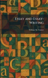 Essay and Essay-Writing - William M. Tanner (ISBN: 9781025515847)