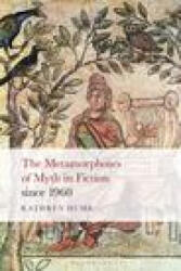 Metamorphoses of Myth in Fiction since 1960 - Hume, Prof Kathryn (ISBN: 9781501378249)