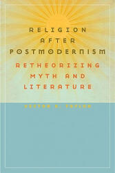 Religion After Postmodernism - Victor E. Taylor (ISBN: 9780813927626)