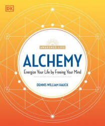 Alchemy: Energize Your Life by Freeing Your Mind - Dennis William Hauck (2021)