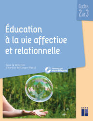 Education à la vie affective et relationnelle Cycles 2, 3 + ressources numériques - Stéphanie Cros, Aurélie Raoul-Bellanger, Florence Jean, Ladislas Panis (2026)