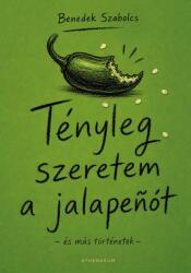 Tényleg szeretem a jalapenót - és más történetek (ISBN: 9789635436699)