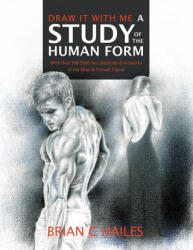 Draw It With Me - A Study of the Human Form - Brian C. Hailes (ISBN: 9781951374396)