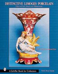 Distinctive Limoges Porcelain: Objets d'Art, Boxes, and Dinnerware - Keith Waterbrook-Clyde (ISBN: 9780764312601)