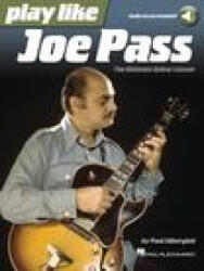 Play Like Joe Pass: The Ultimate Guitar Lesson Book with Online Audio: The Ultimate Guitar Lesson - Paul Silbergleit, Joe Pass (ISBN: 9781495010798)