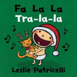 Fa La La/Tra-La-La - Leslie Patricelli, Leslie Patricelli (ISBN: 9780763695248)