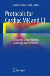 Protocols for Cardiac MR and CT - Guillem Pons-Lladó (ISBN: 9783319308302)