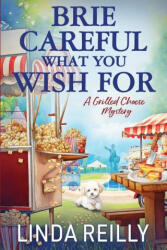 Brie Careful What You Wish For - Linda Reilly (ISBN: 9781960511621)