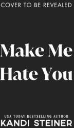 Make Me Hate You - STEINER, KANDI (ISBN: 9781923232563)