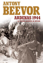 Ardenas 1944 - ANTONY BEEVOR (ISBN: 9788416771202)