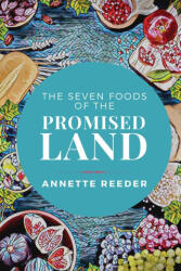Seven Foods of the Promised Land - Annette Reeder (ISBN: 9781737627883)