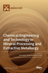 Chemical Engineering and Technology in Mineral Processing and Extractive Metallurgy - Shuai Wang, Xingjie Wang, Jia Yang (ISBN: 9783036554266)
